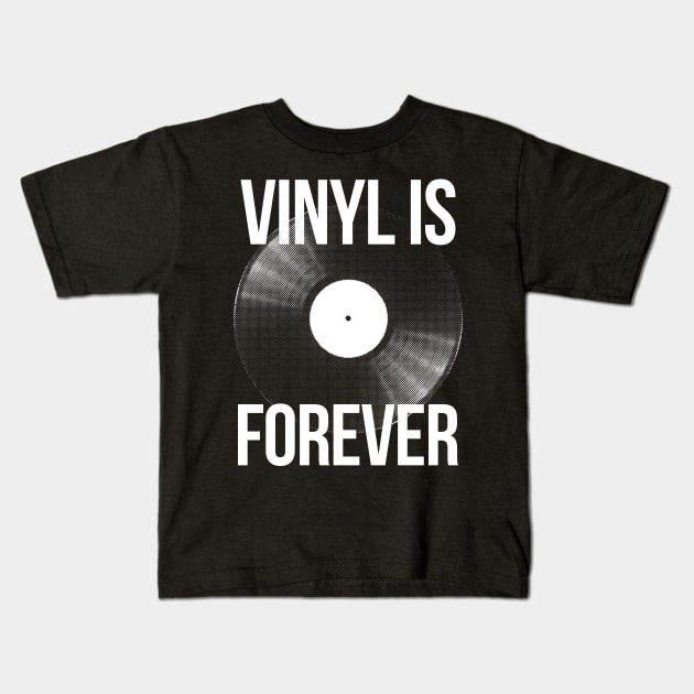 Vinyl is Forever Kids T-Shirt by CHROME BOOMBOX